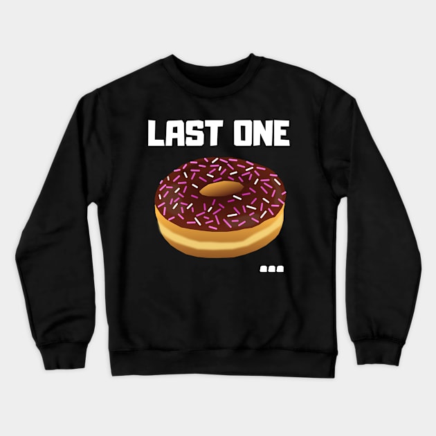 Funny Last One Donut Birthday Gift Crewneck Sweatshirt by wapix